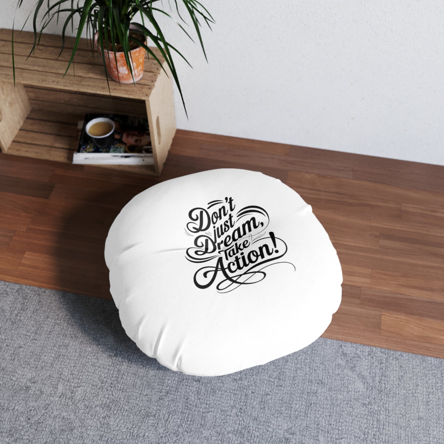 Inspirational Tufted Floor Pillow - Cozy Décor, Motivational Accent, Relaxation Gift, Home & Office, Dream Take Action!