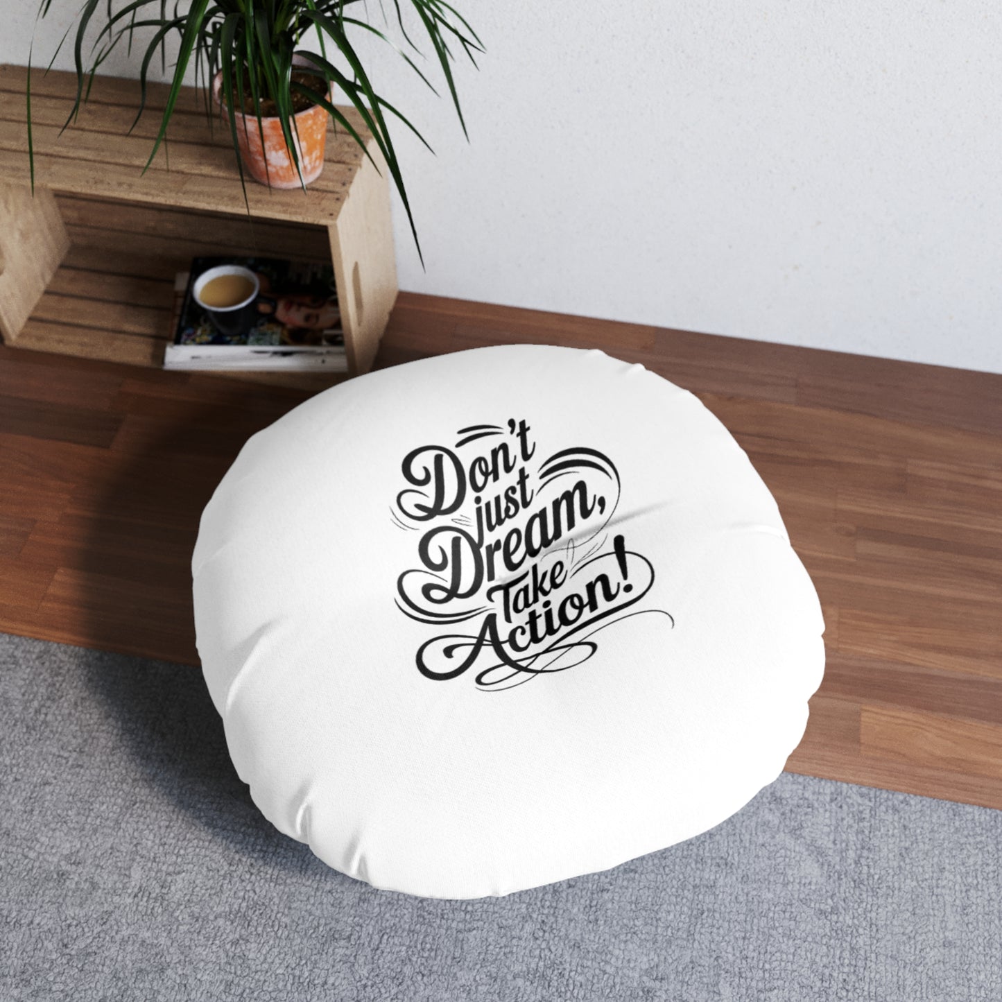 Inspirational Tufted Floor Pillow - Cozy Décor, Motivational Accent, Relaxation Gift, Home & Office, Dream Take Action!
