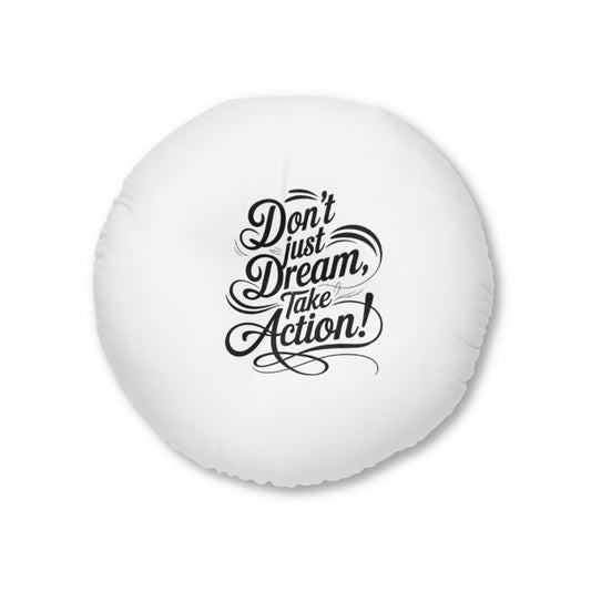 Inspirational Tufted Floor Pillow - Cozy Décor, Motivational Accent, Relaxation Gift, Home & Office, Dream Take Action!