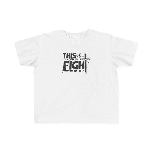 Toddler Inspirational Tee - 'This is How I Fight My Battles', Cute Kids Shirt, Toddler Gift, Faith Shirt, Motivational Wear